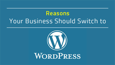 Reasons Your Business Should Switch to WordPress