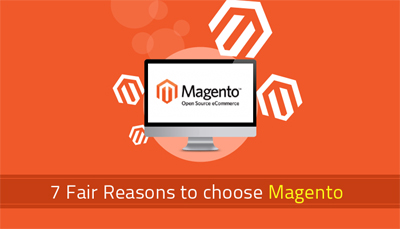 7 Fair Reasons to choose Magento