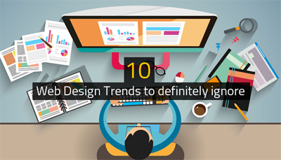 10 Web Design Trends to definitely ignore