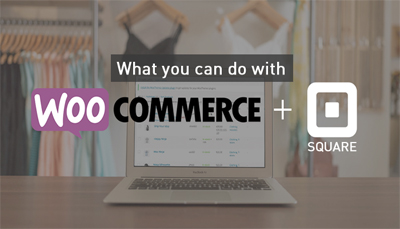 What you can do with Square for WooCommerce